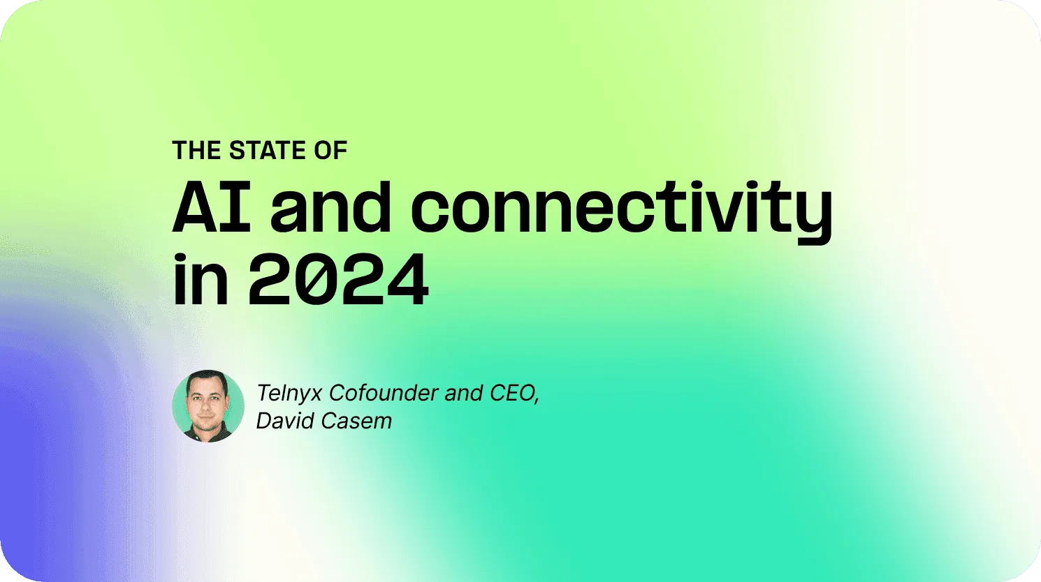 Telnyx_The-State-of-AI-and-Connectivity-2024_Feature (2).png