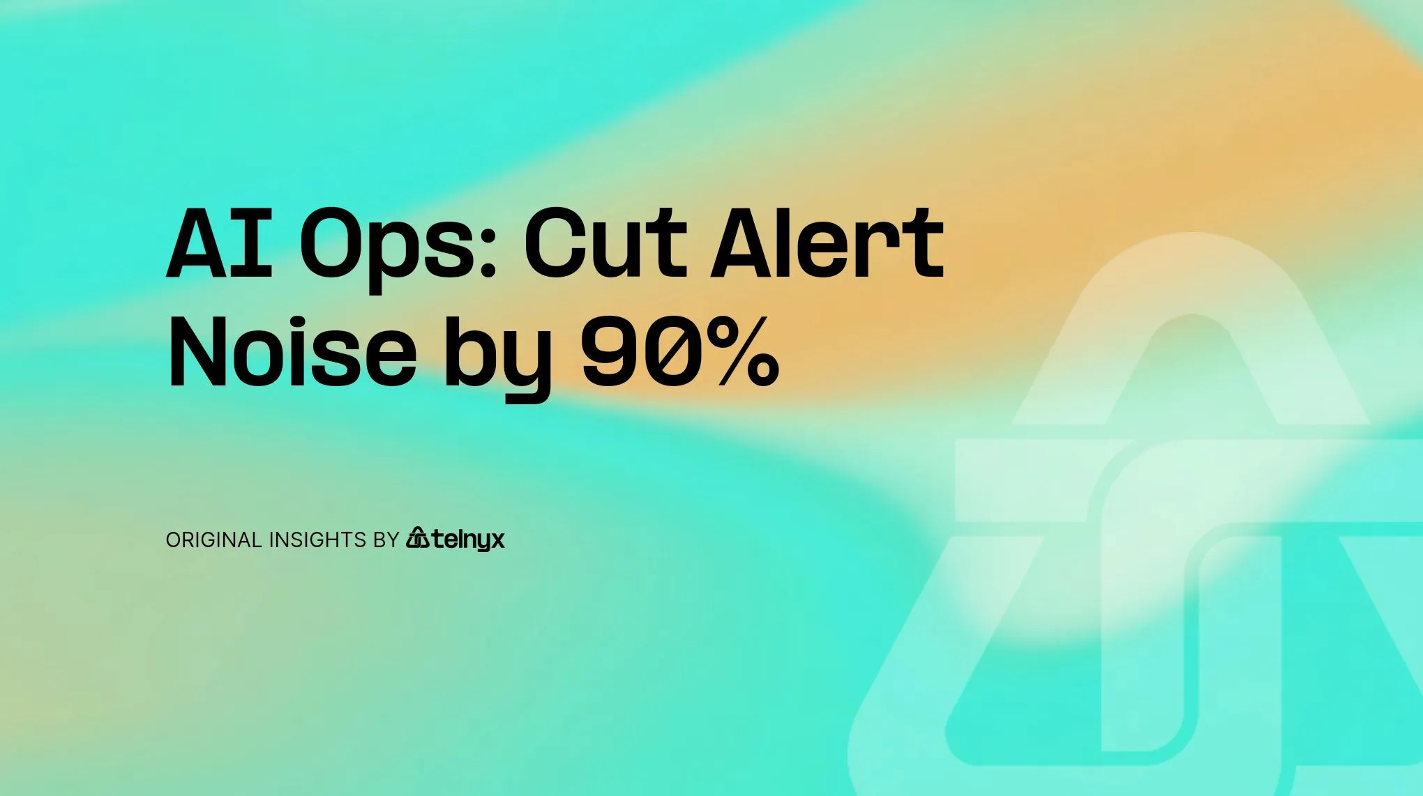 AI Ops: Cut Alert Noise by 90%