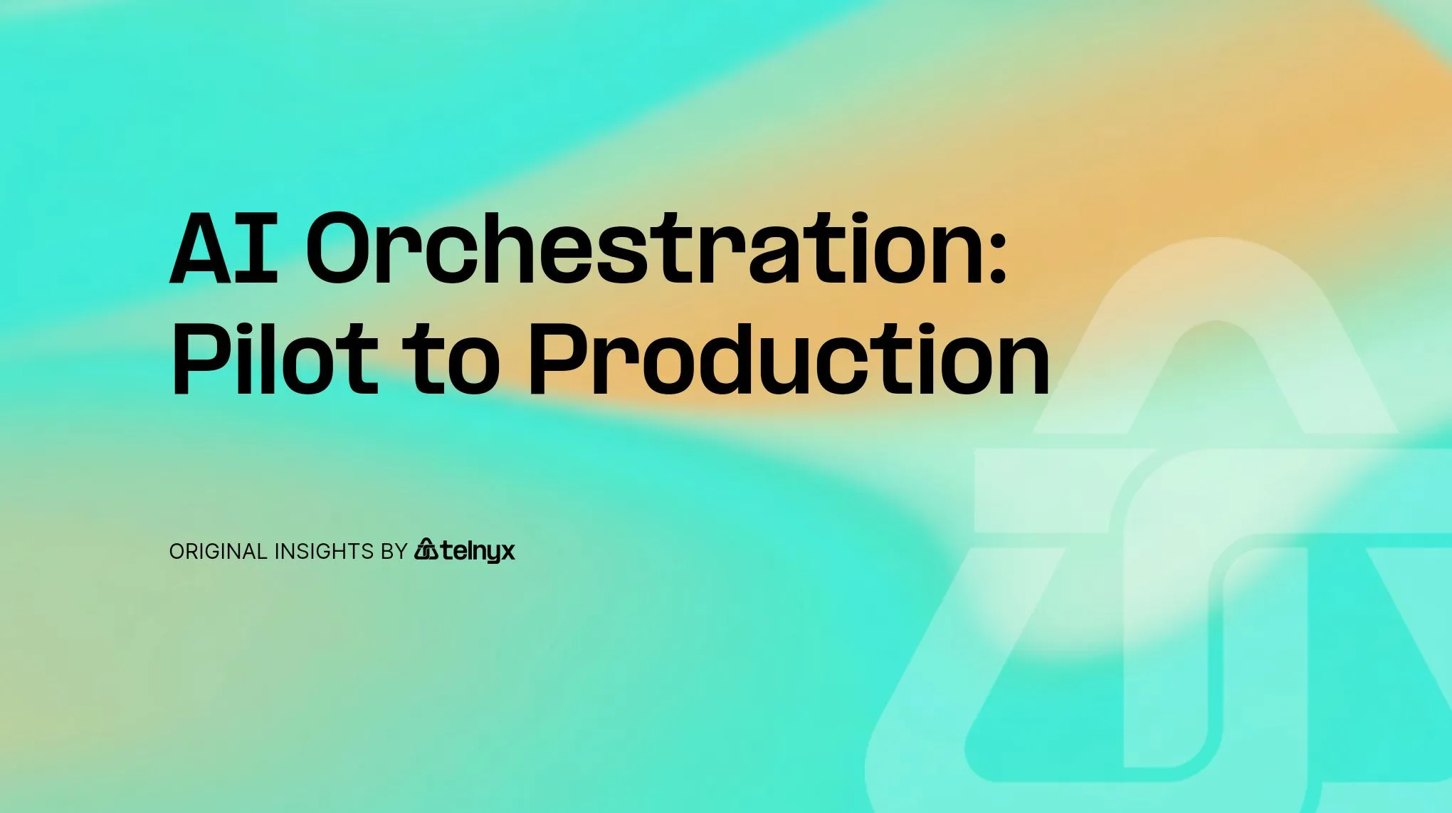 AI Orchestration: Pilot to Production