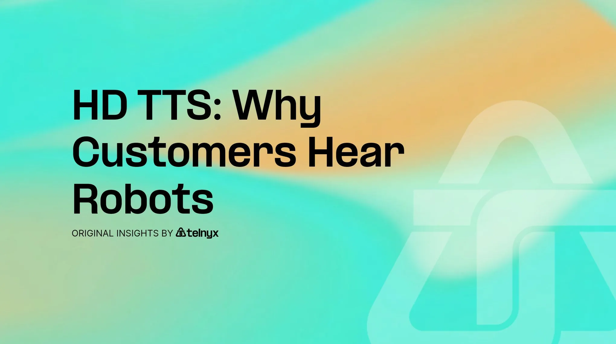 HD TTS: Why Customers Hear Robots