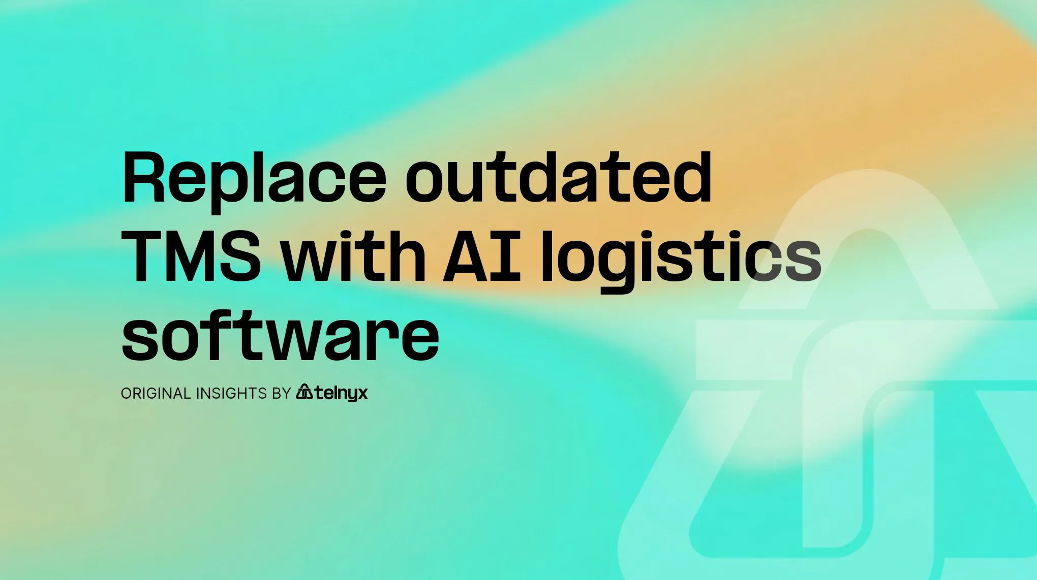 Replace outdated TMS with AI logistics software